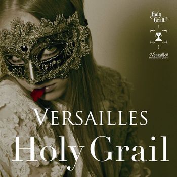 Versailles - Holy Grail