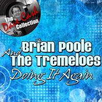Brian Poole And The Tremeloes - Doing It Again - [The Dave Cash Collection]