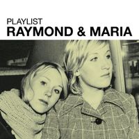Raymond & Maria - Playlist: Raymond & Maria