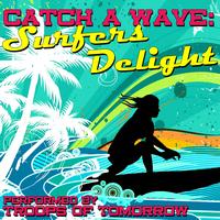 Troops Of Tomorrow - Catch A Wave: Surfers Delight