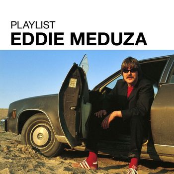 Eddie Meduza - Playlist: Eddie Meduza