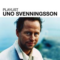 Uno Svenningsson - Playlist: Uno Svenningsson