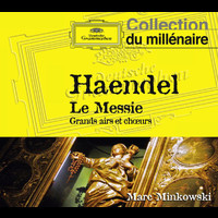 Les Musiciens du Louvre, Marc Minkowski - Haendel: Le Messie Grands Airs et Choeurs