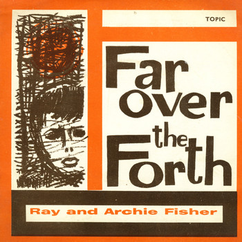 Ray and Archie Fisher - Far Over the Forth