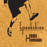 Spunkshine - Huge Humans