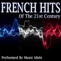 Music Idols - French Hits of the 21st Century