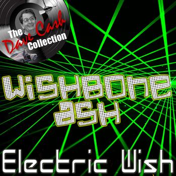 Wishbone Ash - Electric Wish - [The Dave Cash Collection]