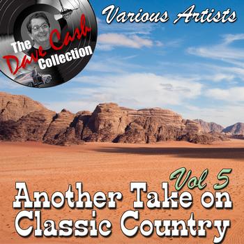 Various Artists - Another Take on Classic Country Vol 5 - [The Dave Cash Collection]