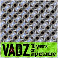 Vadz - 10 Years On Amphetamine