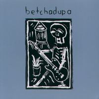 Betchadupa - Betchadupa