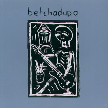 Betchadupa - Betchadupa