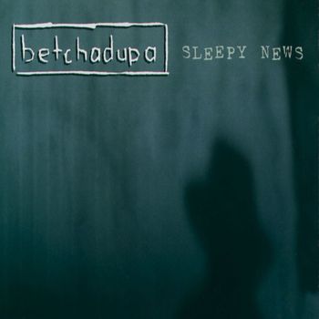 Betchadupa - Sleep News (Explicit)