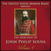 US Marine Band - The Heritage of John Philip Sousa: Volume 1