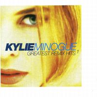 Kylie Minogue - Greatest Remix Hits, Vol. 1