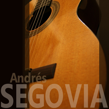 Andrés Segovia - The Very Best of Andrés Segovia