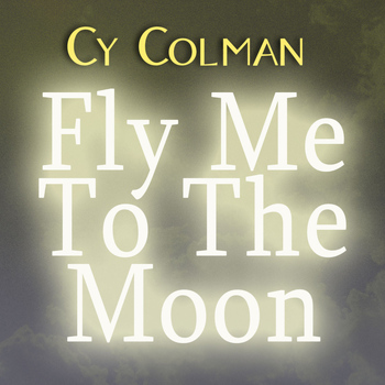 Cy Coleman - Fly Me To The Moon