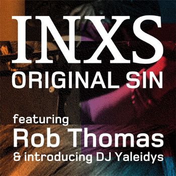 INXS - Original Sin (feat. Rob Thomas & DJ Yaleidys)