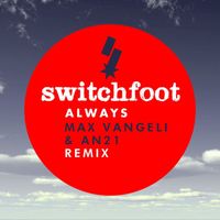 Switchfoot - Always (Max Vangeli & AN21 Remix)