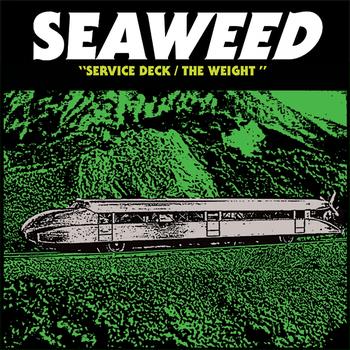 Seaweed - Service Deck / The Weight
