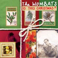 The Wombats - Is This Christmas?
