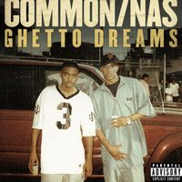 Common - Ghetto Dreams (feat. Nas) (Explicit)