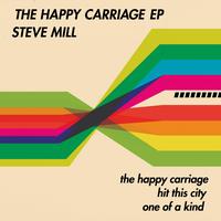 Steve Mill - The Happy Carriage EP