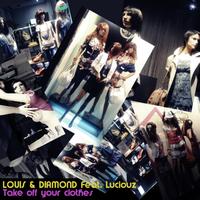 Louis & Diamond - Take Off Your Clothes