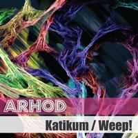 Arhod - Katikum  / Weep!