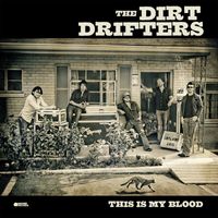 The Dirt Drifters - This Is My Blood