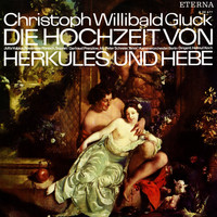 Kammerorchester Berlin, Peter Schreier & Helmut Koch - Gluck: Die Hochzeit von Herkules und Hebe