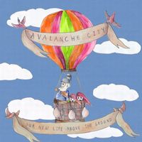 Avalanche City - Our New Life Above The Ground