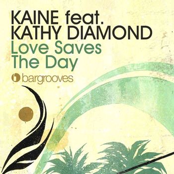 Kaine - Love Saves The Day (feat. Kathy Diamond)