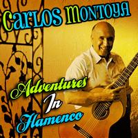 Carlos Montoya - Adventures In Flamenco
