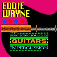 Eddie Wayne - The Ping Pong Sound Of Guitars In Percussion