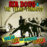 Sir Doug & The Texas Tornados - Texas Rock For Country Rollers