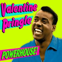 Valentine Pringle - Powerhouse!