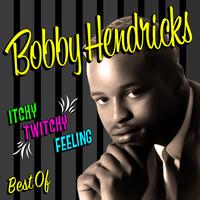 Bobby Hendricks - Itchy Twitchy Feeling - The Best Of