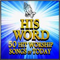 The Christian Testament - His Word  - 50 Hit Worship Songs Of Today