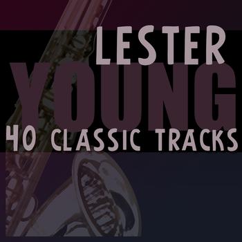 Lester Young - 40 Classic Tracks