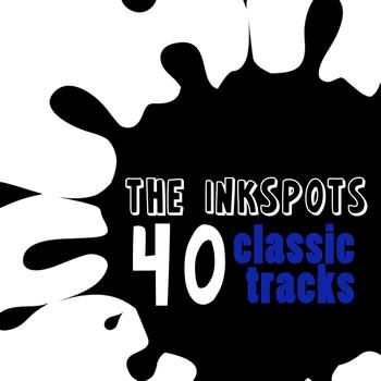 The Inkspots - 40 Classic Tracks