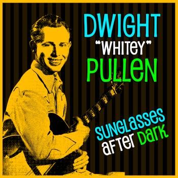 Dwight "Whitey" Pullen - Sunglasses After Dark