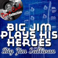 Big Jim Sullivan - Big Jim Plays His Heroes - [The Dave Cash Collection]