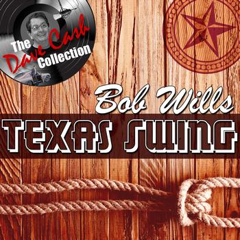 Bob Wills - Texas Swing - [The Dave Cash Collection]