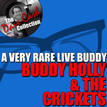 Buddy Holly & The Crickets - A Very Rare Live Buddy - [The Dave Cash Collection]
