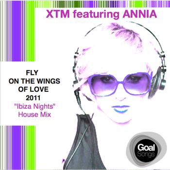 XTM - Fly on the Wings of Love 2011 (Ibiza Nights House Mix) [feat. Annia]