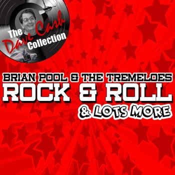 Brian Poole & The Tremeloes - Rock & Roll And Lots More - [The Dave Cash Collection]