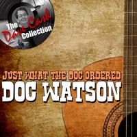 Doc Watson - Just What The Doc Ordered - [The Dave Cash Collection]