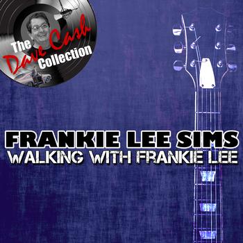 Frankie Lee Sims - Walking With Frankie Lee - [The Dave Cash Collection]