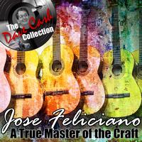 Jose Feliciano - A True Master of the Craft - [The Dave Cash Collection]