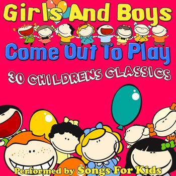 Songs for Kids - Girls And Boys Come Out To Play - 30 Childrens Classics